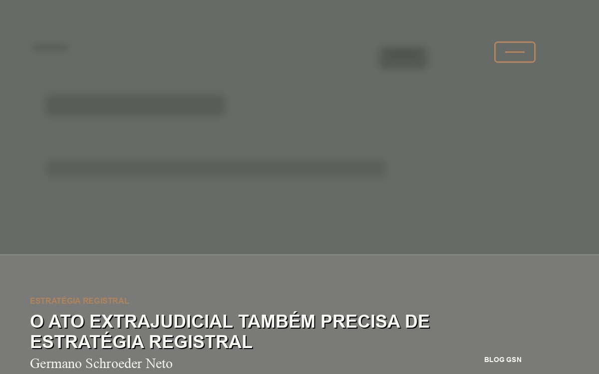 O ato extrajudicial também precisa de estratégia registral