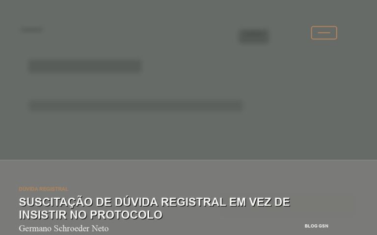 Suscitação de dúvida registral em vez de insistir no protocolo Suscitação de dúvida registral em vez de insistir no protocolo