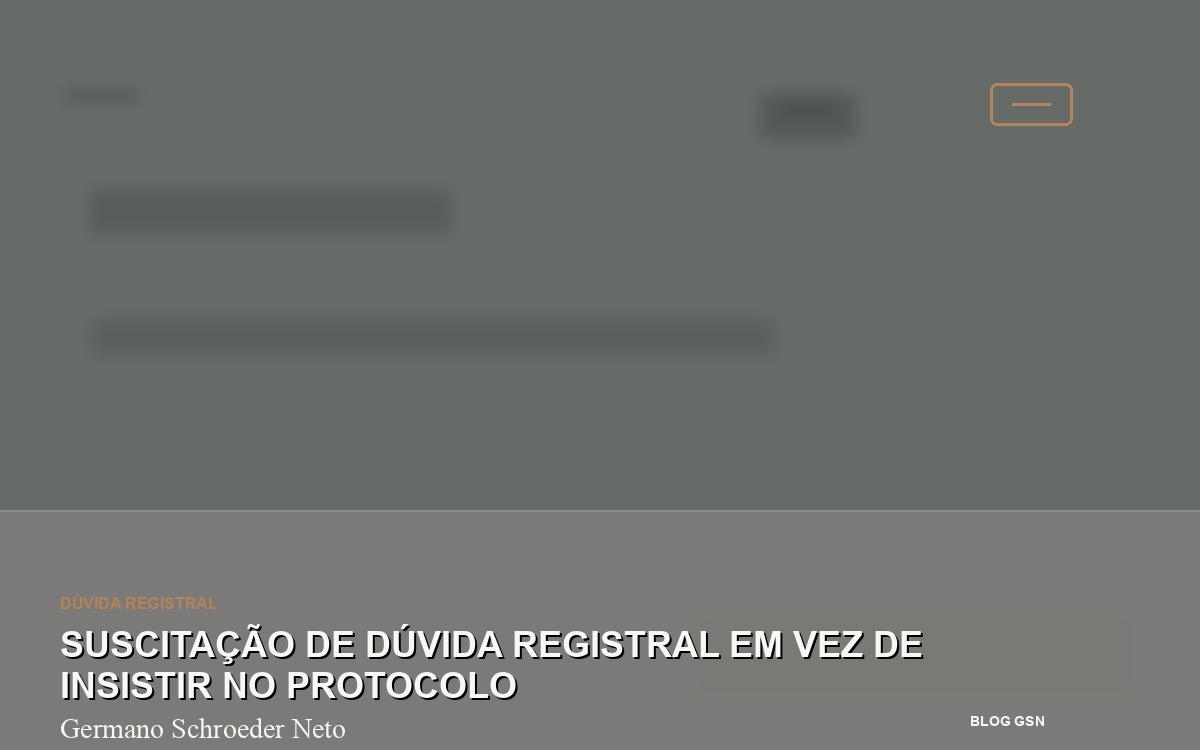 Suscitação de dúvida registral em vez de insistir no protocolo Suscitação de dúvida registral em vez de insistir no protocolo